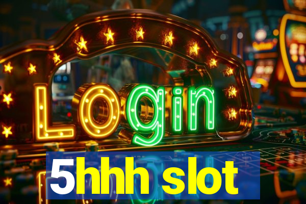 5hhh slot